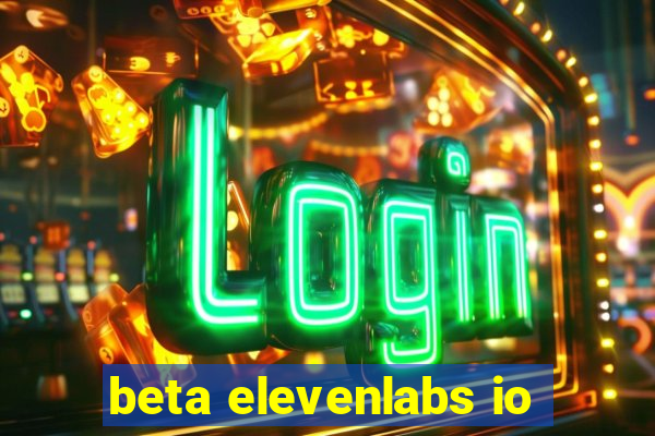 beta elevenlabs io