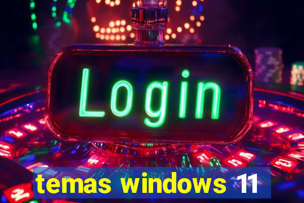 temas windows 11