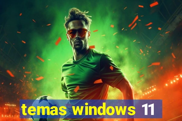 temas windows 11