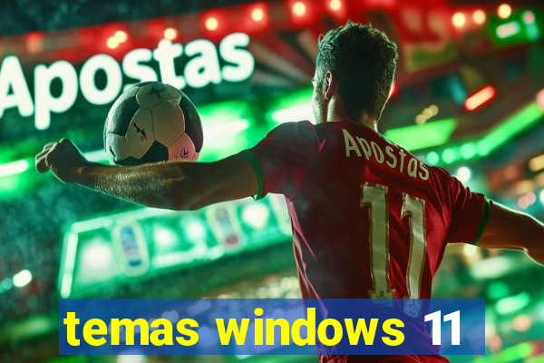 temas windows 11