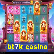 bt7k casino