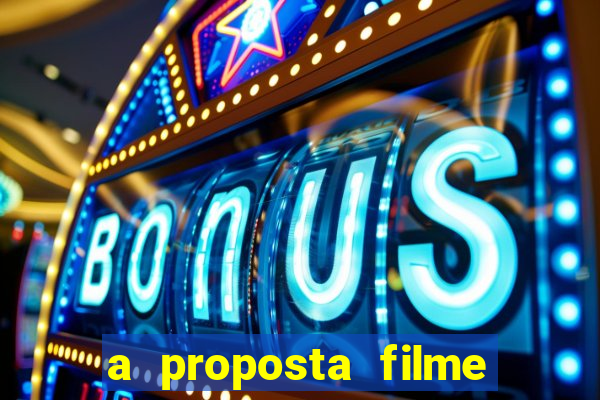 a proposta filme completo dublado topflix