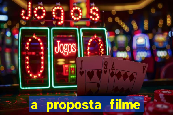 a proposta filme completo dublado topflix