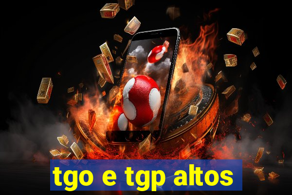 tgo e tgp altos