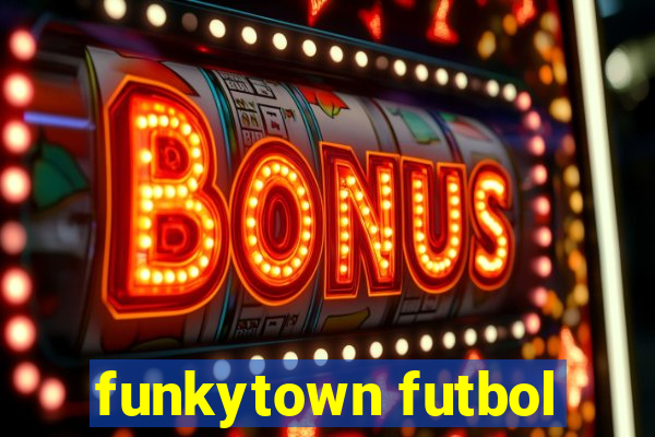 funkytown futbol