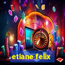 etiane felix