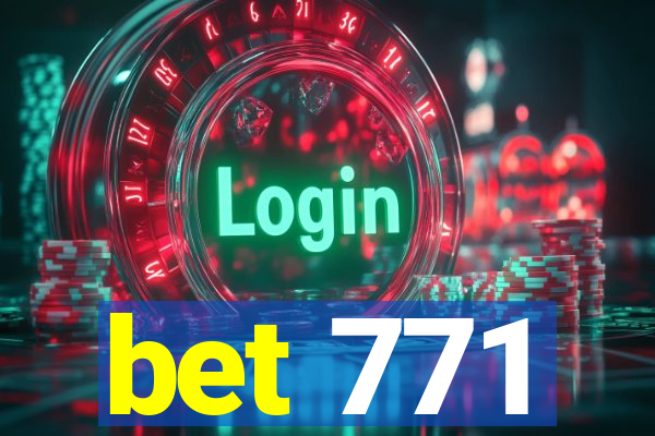 bet 771