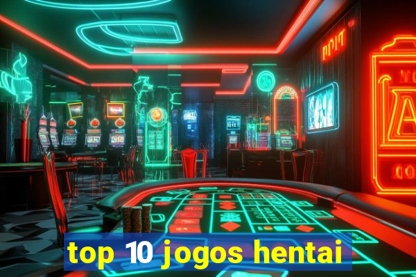 top 10 jogos hentai