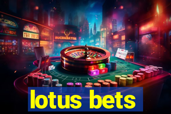 lotus bets