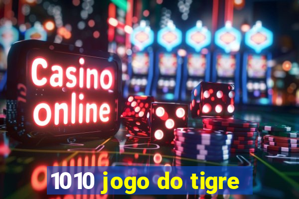 1010 jogo do tigre