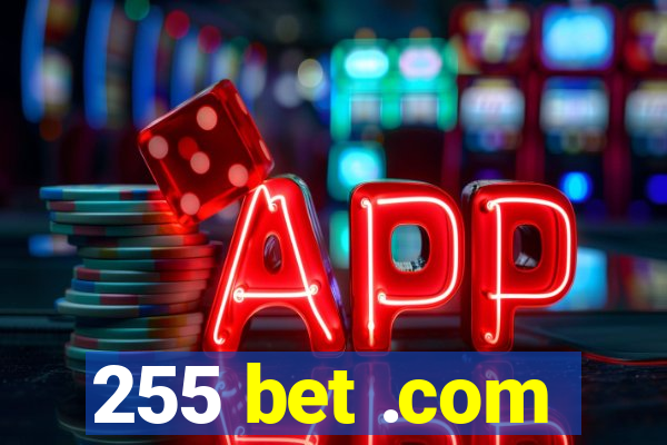 255 bet .com