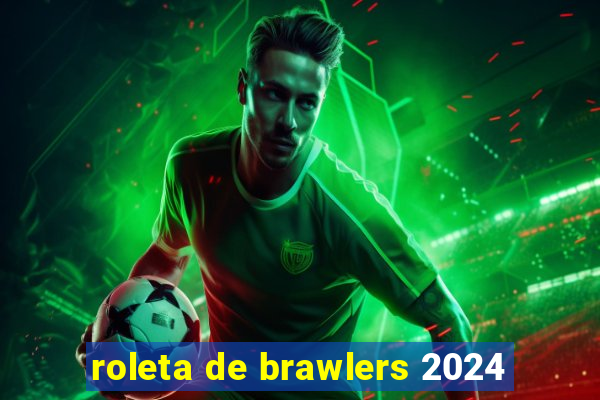 roleta de brawlers 2024