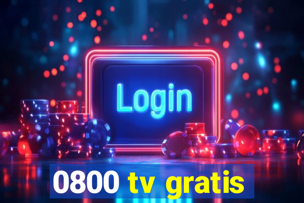 0800 tv gratis