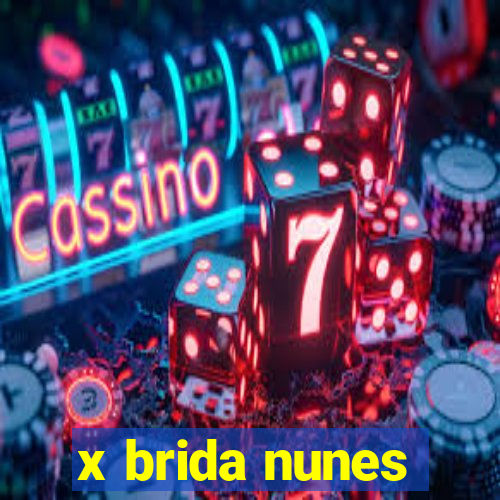 x brida nunes