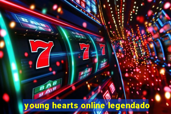 young hearts online legendado