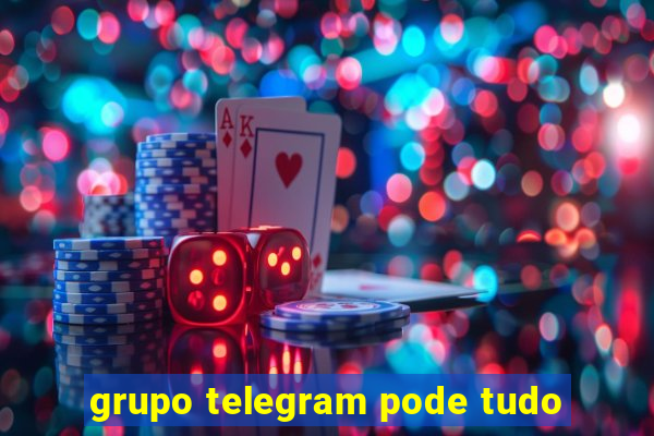 grupo telegram pode tudo