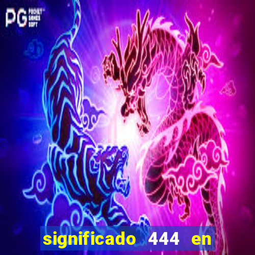 significado 444 en lo espiritual