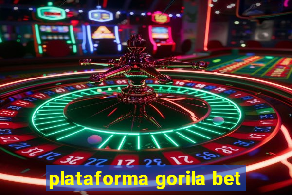 plataforma gorila bet