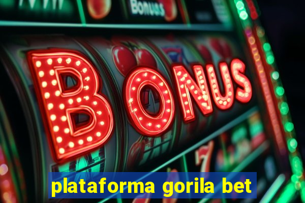 plataforma gorila bet