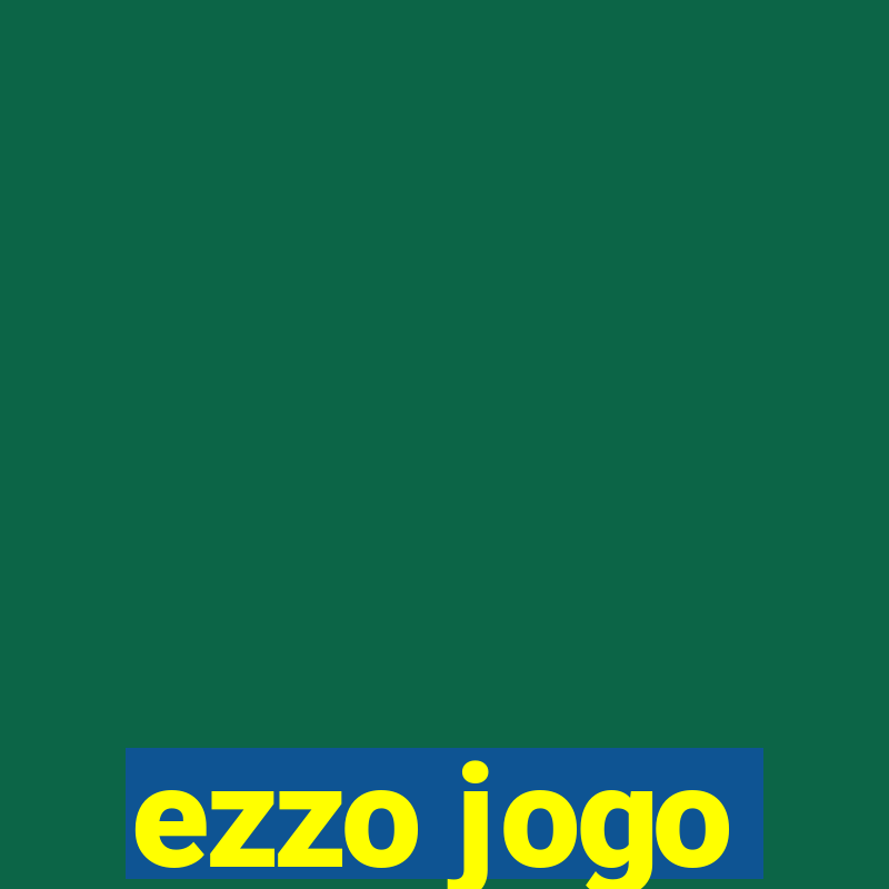 ezzo jogo