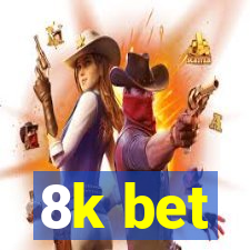 8k bet