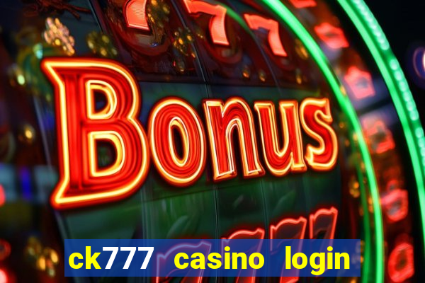 ck777 casino login register mobile