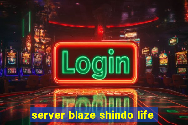 server blaze shindo life