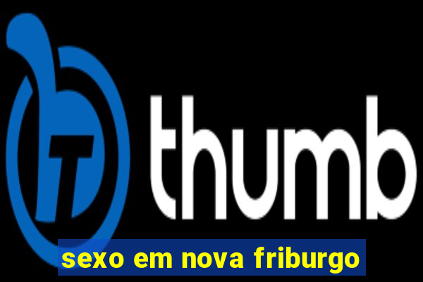 sexo em nova friburgo