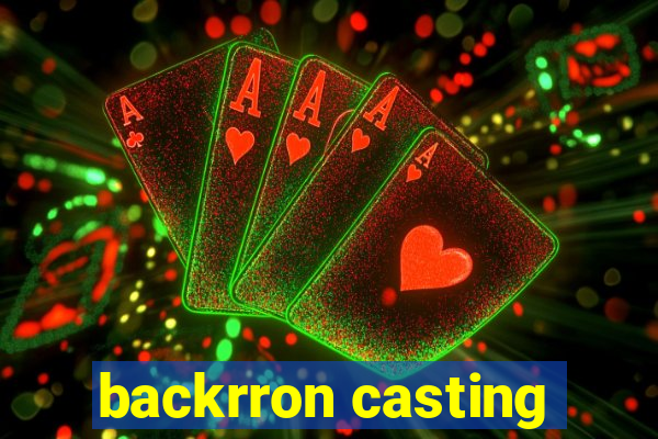 backrron casting