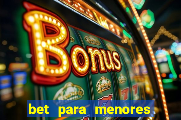 bet para menores de idade