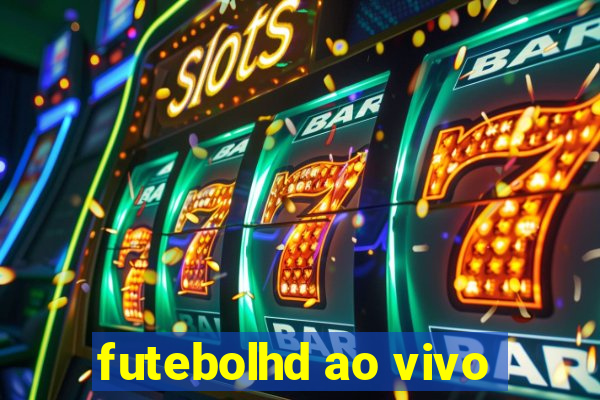 futebolhd ao vivo