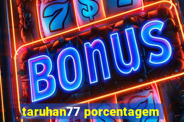 taruhan77 porcentagem