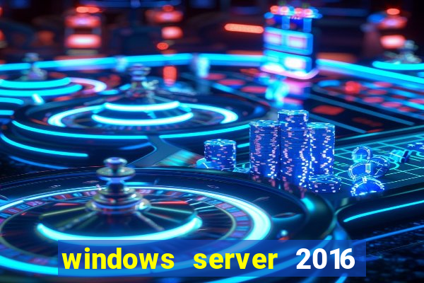 windows server 2016 download iso