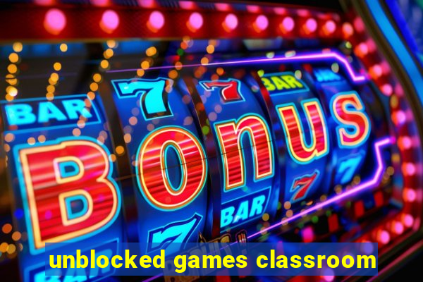 unblocked games classroom