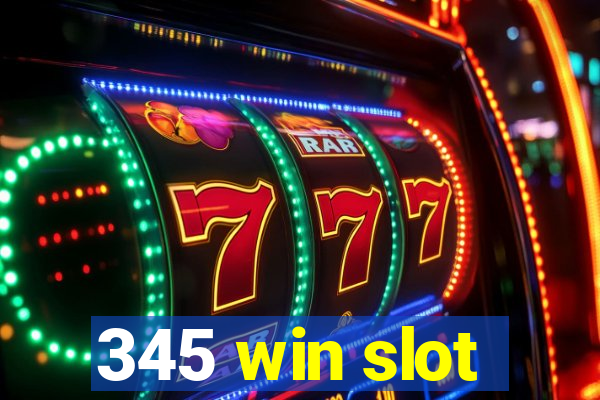 345 win slot