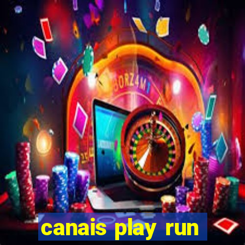 canais play run