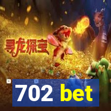 702 bet