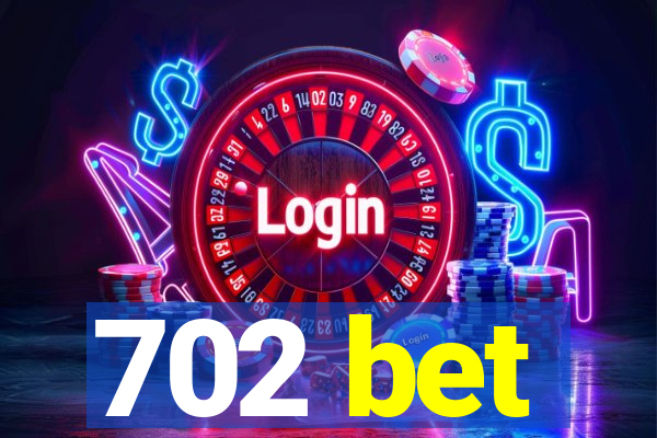 702 bet