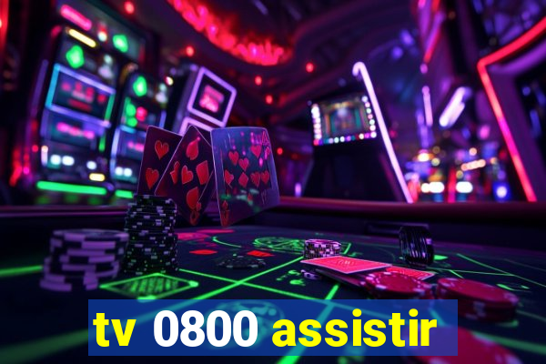 tv 0800 assistir