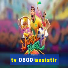 tv 0800 assistir