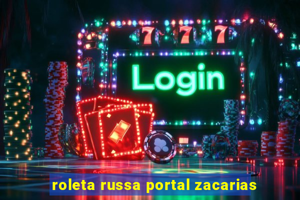 roleta russa portal zacarias