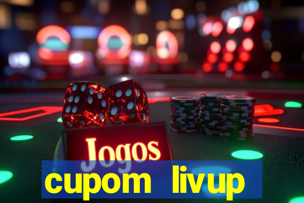 cupom livup primeira compra