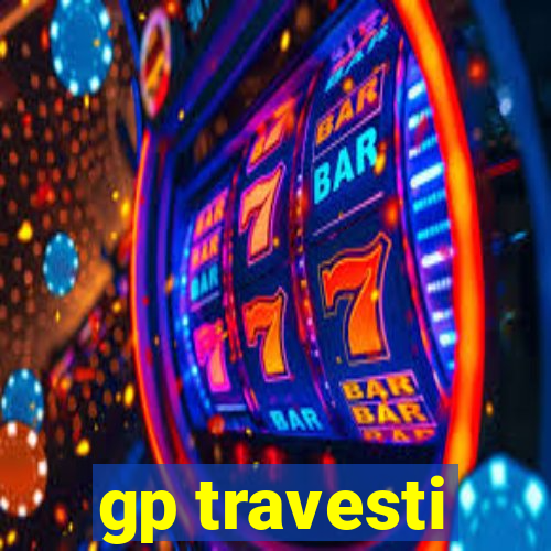 gp travesti