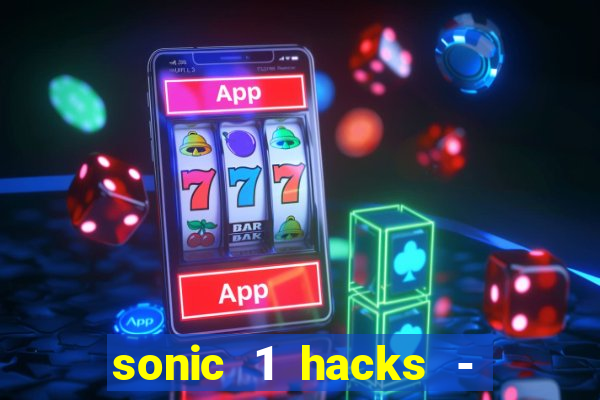 sonic 1 hacks - sonic retro