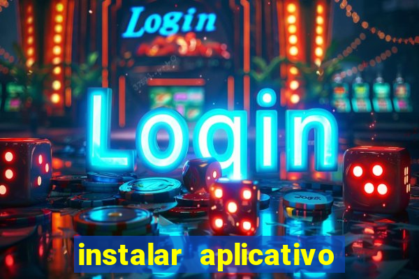 instalar aplicativo estrela bet