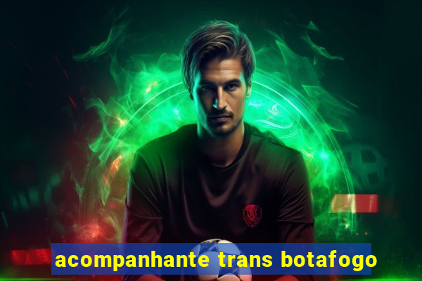 acompanhante trans botafogo