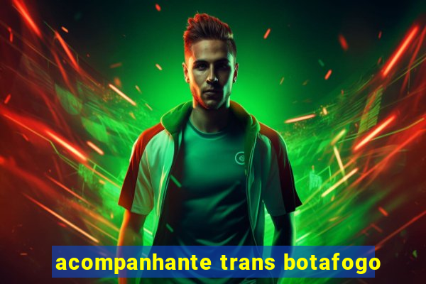 acompanhante trans botafogo