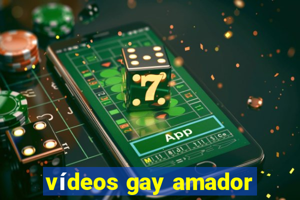 vídeos gay amador