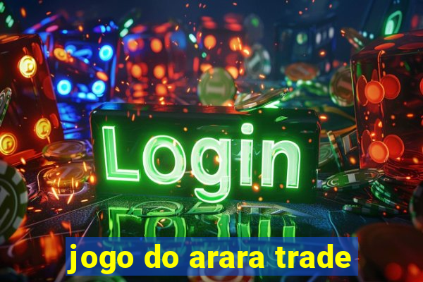 jogo do arara trade