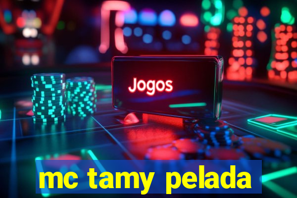 mc tamy pelada